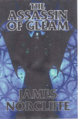 The Assassin of Gleam, by James Norcliffe