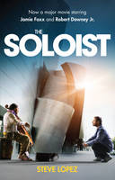 The Soloist: A Lost Dream, an Unlikely Friendship, and the Redemptive Power  of Music: Lopez, Steve: 9780399155062: : Books