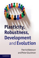 Plasticity, Robustness, Development and Evolution Plasticity, Robustness, Development and Evolution