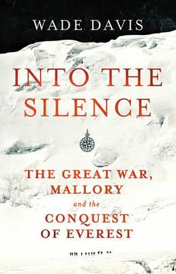 Cover of Into the Silence by Wade Davis