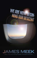 We are now beginning our descent by James Meek - cover